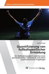 Produktbild: Quantifizierung von fu&szlig;ballspezifischer Erm&uuml;dung