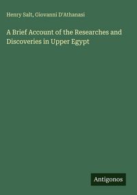 Produktbild: A Brief Account of the Researches and Discoveries in Upper Egypt