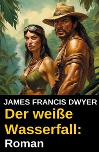 Produktbild: Der wei&szlig;e Wasserfall: Roman