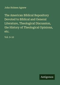 Produktbild: The American Biblical Repository Devoted to Biblical and General Literature, Theological Discussion, the History of Theological Opinions, etc.