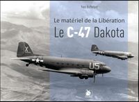 Produktbild: Le C-47 Dakota ; le Materiel de la Liberation