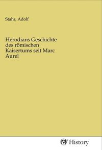 Produktbild: Herodians Geschichte des r&ouml;mischen Kaisertums seit Marc Aurel