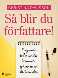 Produktbild: S&aring; blir du f&ouml;rfattare! En guide till hur du kommer ig&aring;ng med skrivandet