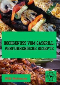 Produktbild: Hochgenuss vom Gasgrill: