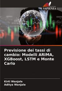 Produktbild: Previsione dei tassi di cambio: Modelli ARIMA, XGBoost, LSTM e Monte Carlo