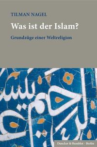 Bild vom Artikel Was ist der Islam? vom Autor Tilman Nagel
