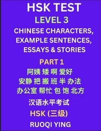 Produktbild: HSK Test Level 3 (Part 1)- Chinese Characters, Example Sentences, Essays & Stories- Self-learn Mandarin Chinese Characters for Hanyu Shuiping Kaoshi (HSK1), Easy Lessons for Beginners, Short Stories Reading Practice, Simplified Characters, Pinyin & Englis