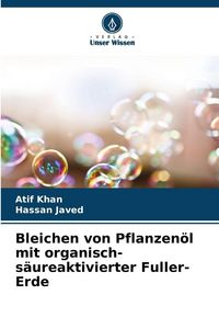 Produktbild: Bleichen von Pflanzen&ouml;l mit organisch-s&auml;ureaktivierter Fuller-Erde