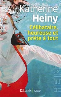 Produktbild: C&eacute;libataire, heureuse et pr&ecirc;te &agrave; tout