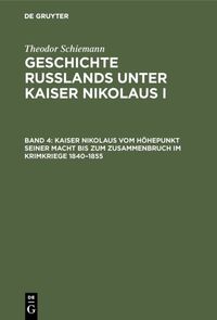 Produktbild: Kaiser Nikolaus vom H&ouml;hepunkt seiner Macht bis zum Zusammenbruch im Krimkriege 1840&ndash;1855