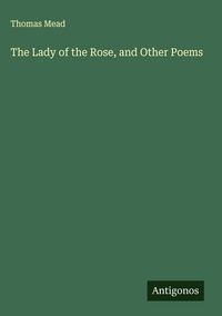 Produktbild: The Lady of the Rose, and Other Poems