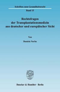 Produktbild: Rechtsfragen der Transplantationsmedizin aus deutscher und europ&auml;ischer Sicht.