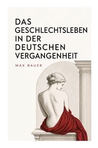 Produktbild: Das Geschlechtsleben in der Deutschen Vergangenheit