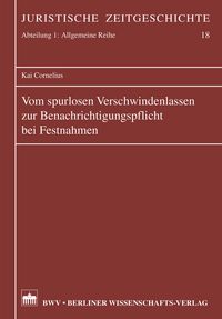 Produktbild: Vom spurlosen Verschwindenlassen zur Benachrichtigungspflicht bei Festnahmen