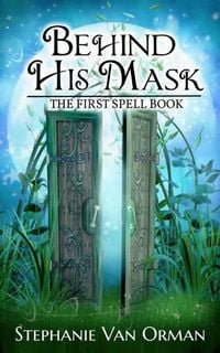 Produktbild: Behind His Mask: The First Spell Book (Spell Books, #1)