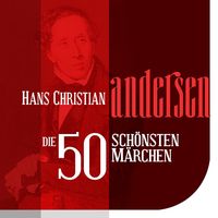 Bild vom Artikel Die 50 schönsten Märchen von Hans Christian Andersen vom Autor Hans Christian Andersen