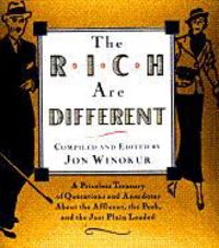 Produktbild: The Rich Are Different: A Priceless Treasury of Quotations and Anecdotes about the Affluent, the Posh, and the Just Plain Loaded