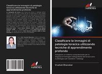 Produktbild: Classificare le immagini di patologia toracica utilizzando tecniche di apprendimento profondo