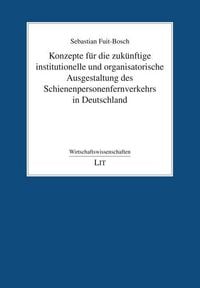 Produktbild: Konzepte f&uuml;r die zuk&uuml;nftige institutionelle und organisatorische Ausgestaltung des Schienenpersonenfernverkehrs in Deutschland