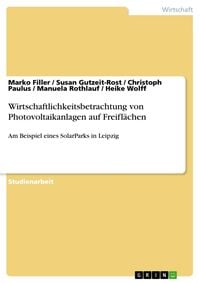 Produktbild: Wirtschaftlichkeitsbetrachtung von Photovoltaikanlagen auf Freifl&auml;chen am Beispiel eines SolarParks in Leipzig