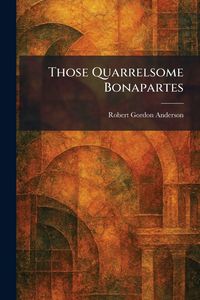 Produktbild: Those Quarrelsome Bonapartes