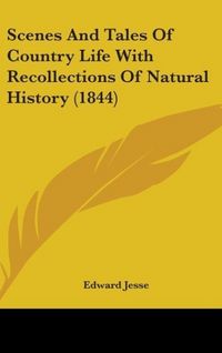 Produktbild: Jesse, E: Scenes And Tales Of Country Life With Recollection