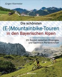 Produktbild: Die sch&ouml;nsten (E-)Mountainbike-Touren in den Bayerischen Alpen