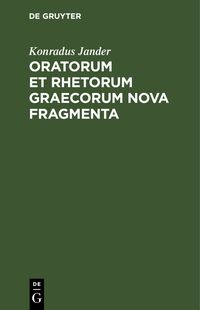 Produktbild: Oratorum et Rhetorum Graecorum Nova Fragmenta