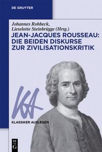 Produktbild: Jean-Jacques Rousseau: Die beiden Diskurse zur Zivilisationskritik