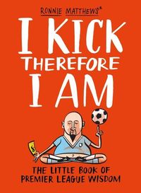 Produktbild: Tyers, A: I Kick Therefore I am