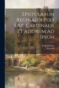Produktbild: Epistolarum Reginaldi Poli S.r.e. Cardinalis Et Aliorum Ad Ipsum