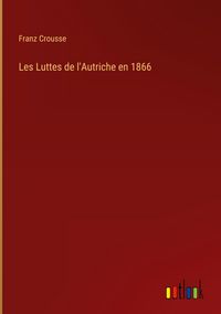 Produktbild: Les Luttes de l'Autriche en 1866