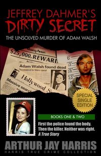 Produktbild: The Unsolved Murder of Adam Walsh - Special Single Edition (Harris True Crime Collection, #3)