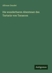 Produktbild: Die wunderbaren Abenteuer des Tartarin von Tarascon