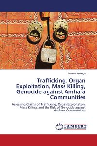 Produktbild: Trafficking, Organ Exploitation, Mass Killing, Genocide against Amhara Communities