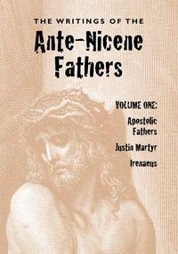 Produktbild: The Writings of the Ante-Nicene Fathers, Volume One