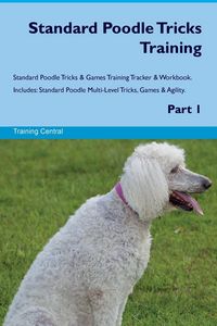 Produktbild: Standard Poodle Tricks Training Standard Poodle Tricks & Games Training Tracker & Workbook. Includes