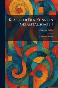 Produktbild: Klassiker Der Kunst in Gesamtausgaben