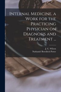 Produktbild: Internal Medicine. a Work for the Practicing Physician on Diagnosis and Treatment ...