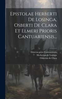 Produktbild: Epistolae Herberti De Losinga, Osberti De Clara Et Elmeri Prioris Cantuariensis...