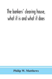Produktbild: The bankers' clearing house, what it is and what it does