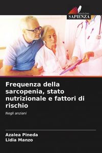 Produktbild: Frequenza della sarcopenia, stato nutrizionale e fattori di rischio