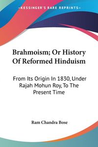 Produktbild: Brahmoism; Or History Of Reformed Hinduism