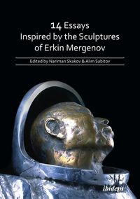 Produktbild: 14 Essays Inspired by the Sculptures of Erkin Mergenov.