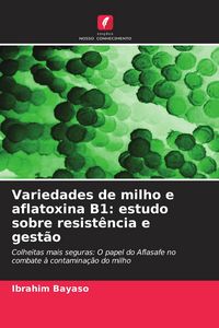 Produktbild: Variedades de milho e aflatoxina B1: estudo sobre resist&ecirc;ncia e gest&atilde;o