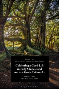 Produktbild: Cultivating a Good Life in Early Chinese and Ancient Greek Philosophy