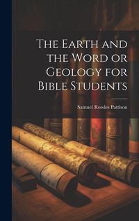 Produktbild: The Earth and the Word or Geology for Bible Students