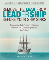 Produktbild: Remove the Lead from Leadership Before Your Ship Sinks