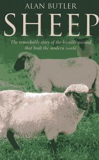 Produktbild: Sheep - The remarkable story of the humble animal that built the modern world.