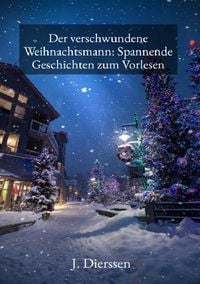 Produktbild: Der verschwundene Weihnachtsmann: Spannende Geschichten zum Vorlesen f&uuml;r Kinder